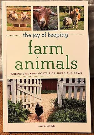 The Joy of Keeping Farm Animals: Raising Chickens, Goats, Pigs, Sheep and Cows (The Joy of Series)