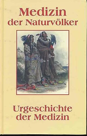 Die Medizin der Naturvölker. Beiträge zur Urgeschichte der Medizin.