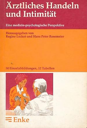 Bild des Verkufers fr rztliches Handeln und Intimitt. Eine medizin-psychologische Perspektive. zum Verkauf von Fundus-Online GbR Borkert Schwarz Zerfa