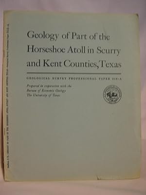 GEOLOGY OF PART OF THE HORSESHOE ATOLL IN SCURRY AND KENT COUNTIES, TEXAS; PENNSYLVANIAN AND LOWE...
