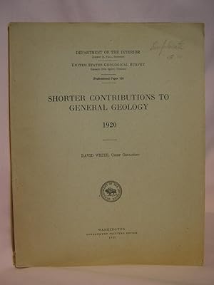 Seller image for SHORTER CONTRIBUTIONS TO GENERAL GEOLOGY 1920; GEOLOGICAL SURVEY PROFESSIONAL PAPER 128 for sale by Robert Gavora, Fine & Rare Books, ABAA