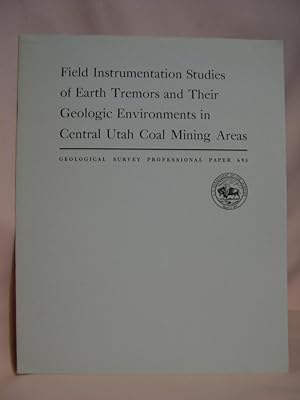 Seller image for FIELD INSTRUMENTATION STUDIES OF EARTH TREMORS AND THEIR GEOLOGIC ENVIRONMENTS IN CENTRAL UTAH COAL MINING AREAS: GEOLOGICAL SURVEY PROFESSIONAL PAPER 693 for sale by Robert Gavora, Fine & Rare Books, ABAA