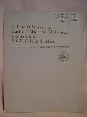 A LATE OLIGOCENE OR EARLIEST MIOCENE MOLLUSCAN FAUNA FROM SITKINAK ISLAND, ALASKA: GEOLOGICAL SUR...