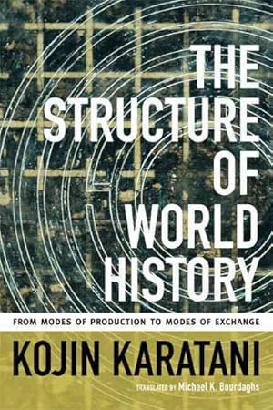 Seller image for Structure of World History : From Modes of Production to Modes of Exchange for sale by GreatBookPricesUK