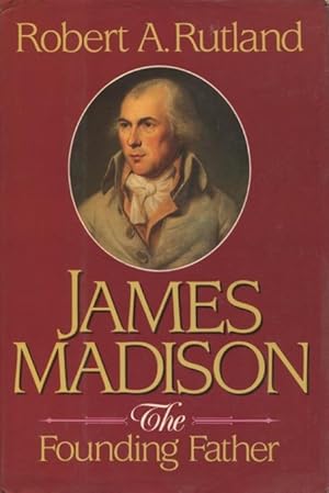 Seller image for James Madison: The Founding Father for sale by Kenneth A. Himber