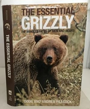 Bild des Verkufers fr The Essential Grizzly The Mingled Fates of Men and Bears zum Verkauf von S. Howlett-West Books (Member ABAA)