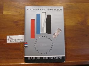 Colorless Tsukuru Tazaki and His Years of Pilgrimage: A novel