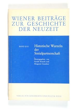Seller image for Historische Wurzeln der Sozialpartnerschaft. (= Wiener Beitrge zur Geschichte der Neuzeit, Bd. 12/13). for sale by Versandantiquariat Wolfgang Friebes