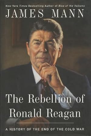 Seller image for The Rebellion of Ronald Reagan: A History Of The End Of The Cold War for sale by Kenneth A. Himber