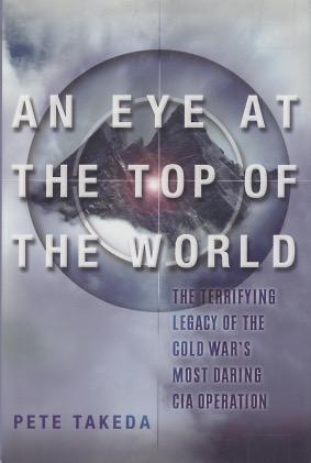 Seller image for An Eye At The Top Of The World: The Terrifying Legacy Of THe Cold War's Most Daring CIA Operation for sale by Kenneth A. Himber