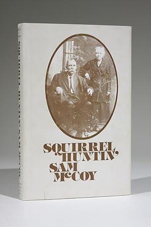 Squirrel Huntin' Sam McCoy: His Memoir and Family Tree