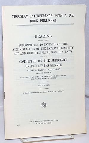 Yugoslav interference with a U.S. book publisher. Hearing before the Subcommittee to Investigate ...