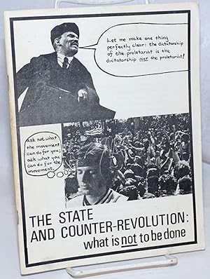The state and counter-revolution, what is not to be done