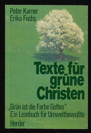 Texte für grüne Christen. Grün ist die Farbe Gottes - Ein Lesebuch für Umweltbewusste.