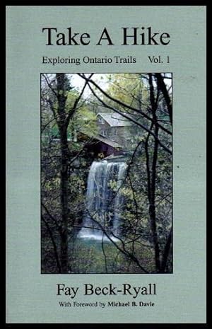 Seller image for TAKE A HIKE - Exploring Ontario Trails Volume (1) (i) One for sale by W. Fraser Sandercombe