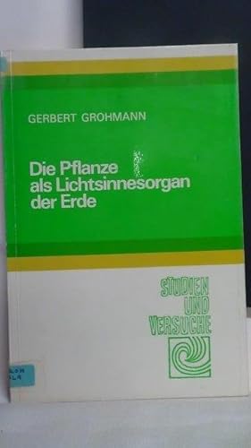 Image du vendeur pour Die Pflanze als Lichtsinnesorgan der Erde und andere Aufstze. mis en vente par GAMANDER ANTIQUARIAT