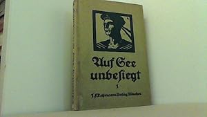 Bild des Verkufers fr Auf See unbesiegt. Erlebnisse im Seekrieg erzhlt von Mitkmpfern. 1. Band. zum Verkauf von Antiquariat Uwe Berg