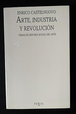 Arte, industria y revolución. Temas de historia social del arte