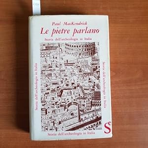 Le pietre parlano. Storia dell'archeologia in Italia