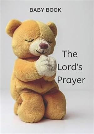 Bild des Verkufers fr Baby Book the Lord's Prayer: Christian Prayer Book for Toddlers, Children, Words of Inspiration zum Verkauf von GreatBookPrices