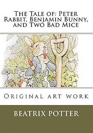 Seller image for Tale Of: Peter Rabbit, Benjamin Bunny, and Two Bad Mice : Original Art Work for sale by GreatBookPrices