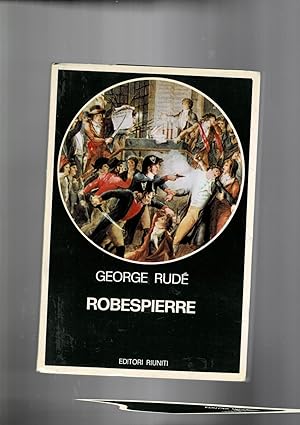 Immagine del venditore per Robespierre, ritratto di un democratico rivoluzionario. venduto da Libreria Gull