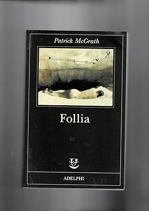 patrick mcgrath - follia - Antichi o usati - AbeBooks