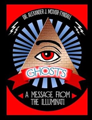 Bild des Verkufers fr Ghosts : A Message from the Illuminati zum Verkauf von GreatBookPrices