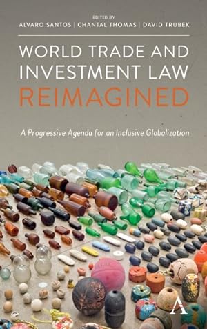 Seller image for World Trade and Investment Law Reimagined : A Progressive Agenda for an Inclusive Globalization for sale by GreatBookPrices