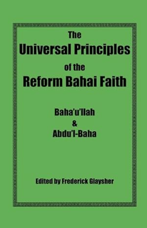 Seller image for Universal Principles of the Reform Bahai Faith for sale by GreatBookPrices