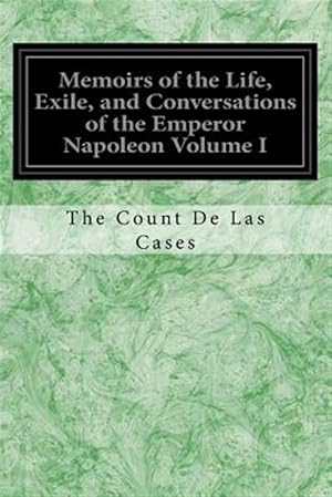 Imagen del vendedor de Memoirs of the Life, Exile, and Conversations of the Emperor Napoleon a la venta por GreatBookPrices