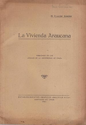 La vivienda Araucana. Publicado en los anales de la Universidad de Chile.