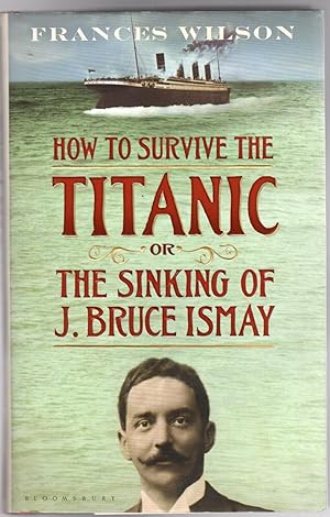 How to Survive the Titanic or The Sinking of J. Bruce Ismay (SIGNED COPY)