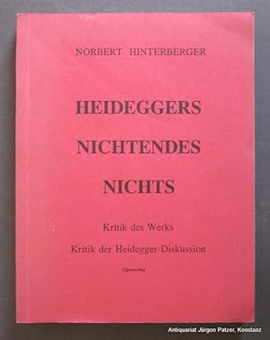 Seller image for Heideggers nichtendes Nichts. Teil 1 und 2 (Untertitel auf dem Deckel: Kritik des Werks. Kritik der Heidegger-Diskussion). Hamburg, Eigenverlag, 1995. 4to. XII, 352 S. Or.-Kart. (ISBN 3930792109). for sale by Jrgen Patzer