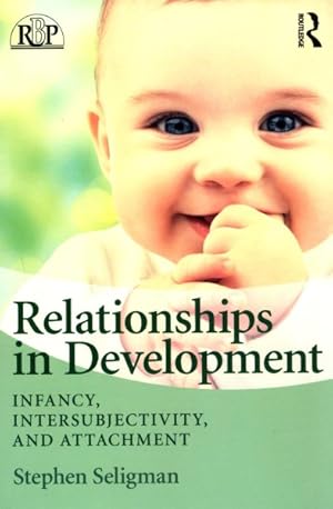 Immagine del venditore per Relationships in Development : Infancy, Intersubjectivity, and Attachment venduto da GreatBookPricesUK