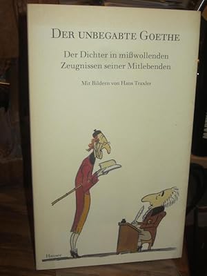 Bild des Verkufers fr Der unbegabte Goethe. Der Dichter in miwollenden Zeugnissen seiner Mitlebenden. Mit einem Vorwort von Johann Wolfgang von Goethe und Bildern von Hans Traxler. zum Verkauf von Altstadt-Antiquariat Nowicki-Hecht UG