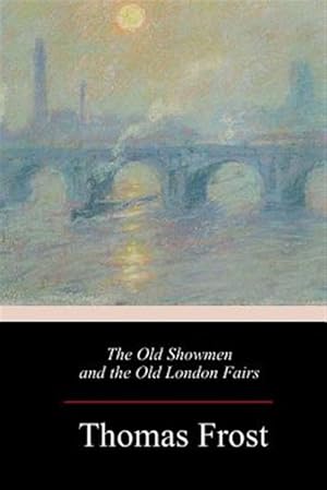 Immagine del venditore per Old Showmen and the Old London Fairs venduto da GreatBookPrices