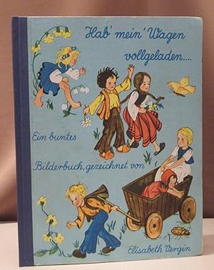 Hab' mein' Wagen vollgeladen . Ein Bilderbuch nach bekannten Kinderreimen u. Liedern.