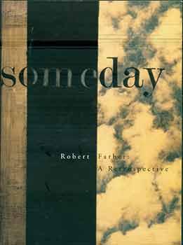 Someday: Robert Farber, A Retrospective. (Exhibition: November 9 - December 21, 1997 ; Fisher Gal...