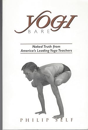 Yogi Bare Naked Truth from America's Leading Yoga Teachers