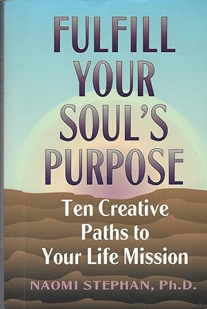 Imagen del vendedor de Fulfill Your Soul's Purpose Ten Creative Paths to Your Life Mission a la venta por BYTOWN BOOKERY