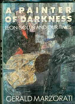 Seller image for A Painter of Darkness: Leon Golub and Our Times. for sale by Wittenborn Art Books