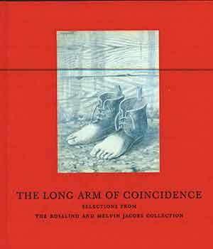 Seller image for The Long Arm of Coincidence: The Rosalind and Melvin Jacobs Collection. (Catalog of an exhibition held at the Pace/MacGill Gallery, New York, New York, April 2 - May 2, 2009.) for sale by Wittenborn Art Books