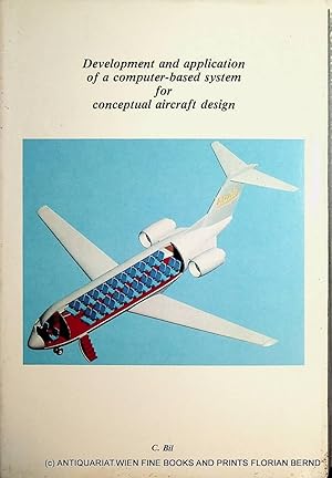 Bild des Verkufers fr Development and application of a computer-based system for conceptual aircraft design. Delft, Techn. Univ., Diss., 1988 zum Verkauf von ANTIQUARIAT.WIEN Fine Books & Prints