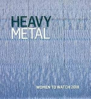 Heavy Metal: Women to Watch 2018, National Museum of Women in the Arts (June 28 - September 16, 2...