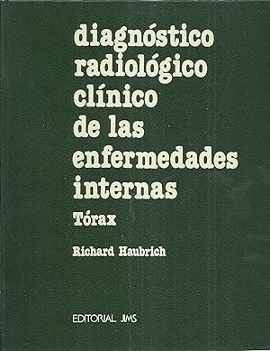 Diagnóstico radiológico de las enfermedades internas Tomo I Torax