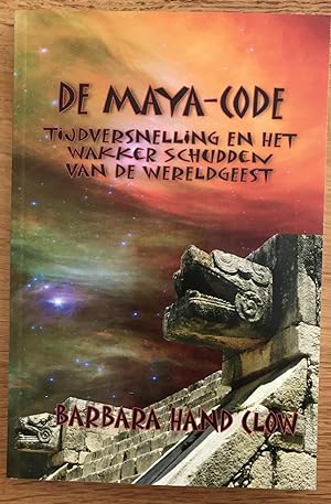 Imagen del vendedor de De Maya-Code: Tijdversnelling en het Wakker schudden van de Wereldgeest [2008] - Barbara Hand Clow a la venta por Big Star Books