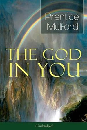 Seller image for The God in You (Unabridged): How to Connect With Your Inner Forces - From one of the New Thought pioneers, Author of Thoughts are Things, Your Forces for sale by GreatBookPrices