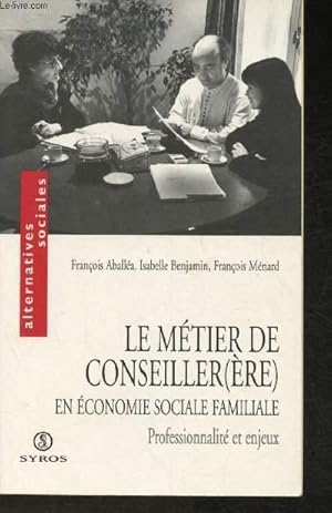 Imagen del vendedor de Le mtier de conseiller(re) en conomie sociale familiale- Professionnalit et enjeux (Collection "Alternatives sociales") a la venta por Le-Livre