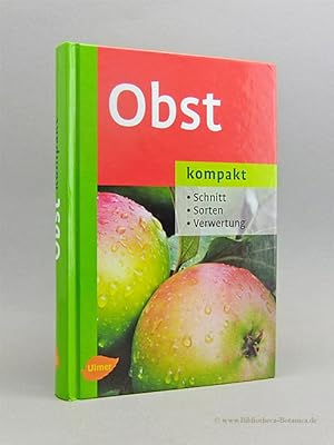 Imagen del vendedor de Obst kompakt. Schnitt, Sorten, Verwertung. a la venta por Bibliotheca Botanica